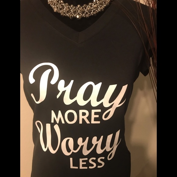 Tops - Pray More Worry Less T-shirt.